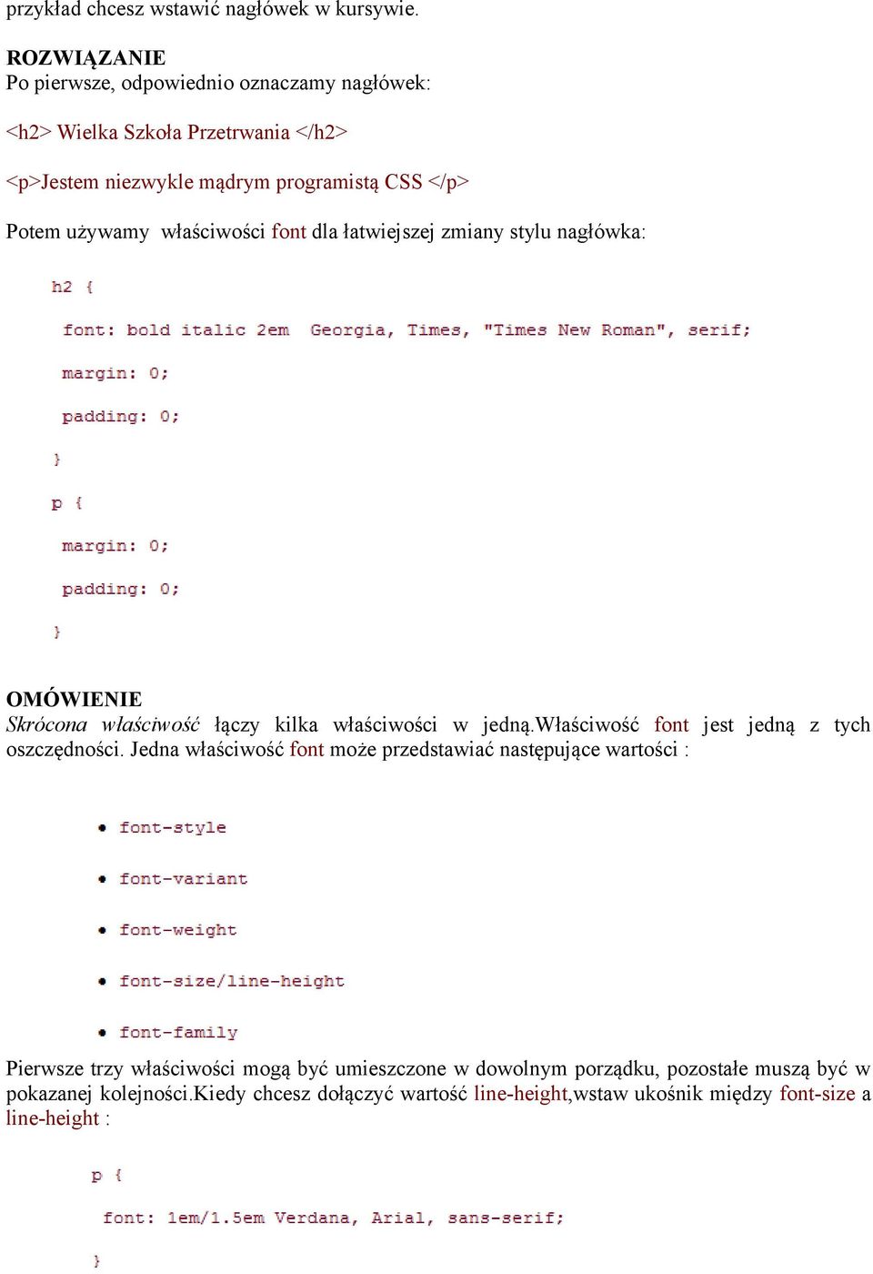 właściwości font dla łatwiejszej zmiany stylu nagłówka: OMÓWIENIE Skrócona właściwość łączy kilka właściwości w jedną.