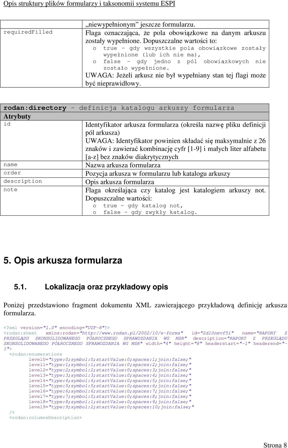 UWAGA: Jeżeli arkusz nie był wypełniany stan tej flagi może być nieprawidłowy.