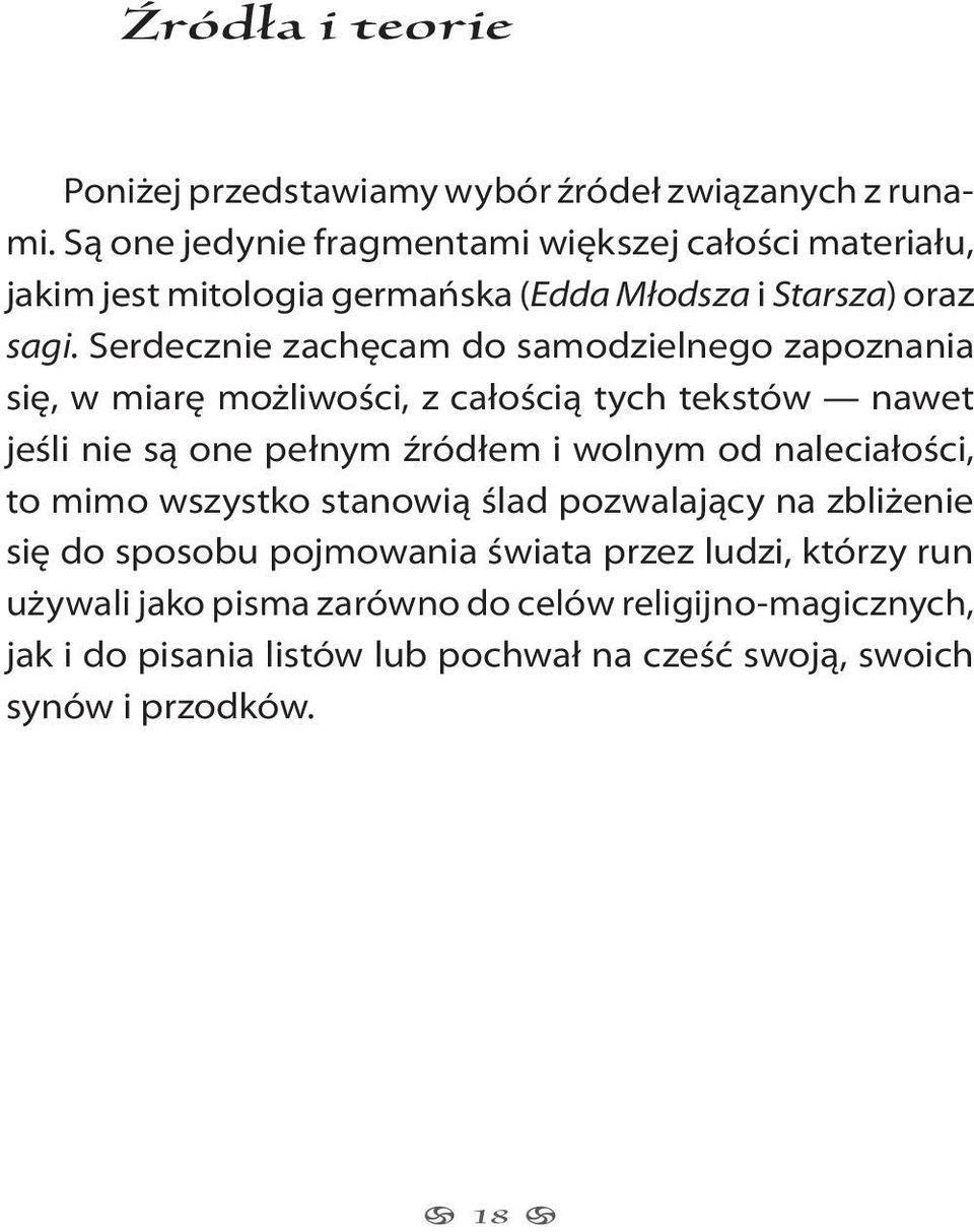 Serdecznie zachęcam do samodzielnego zapoznania się, w miarę możliwości, z całością tych tekstów nawet jeśli nie są one pełnym źródłem i wolnym od