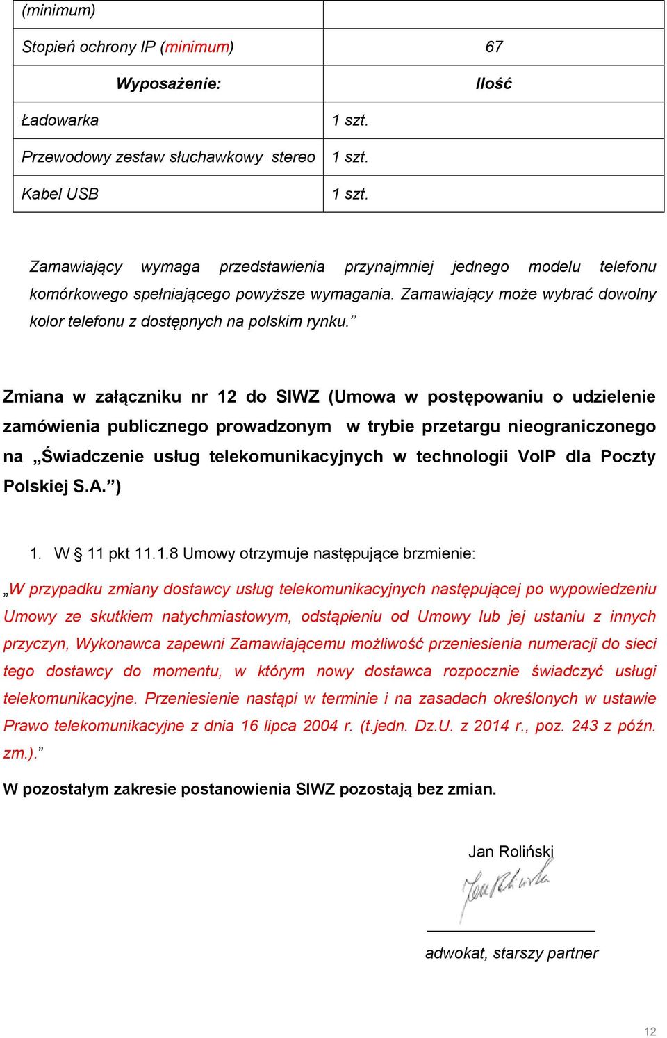 Zmiana w załączniku nr 12 do SIWZ (Umowa w postępowaniu o udzielenie zamówienia publicznego prowadzonym w trybie przetargu nieograniczonego na Świadczenie usług telekomunikacyjnych w technologii VoIP