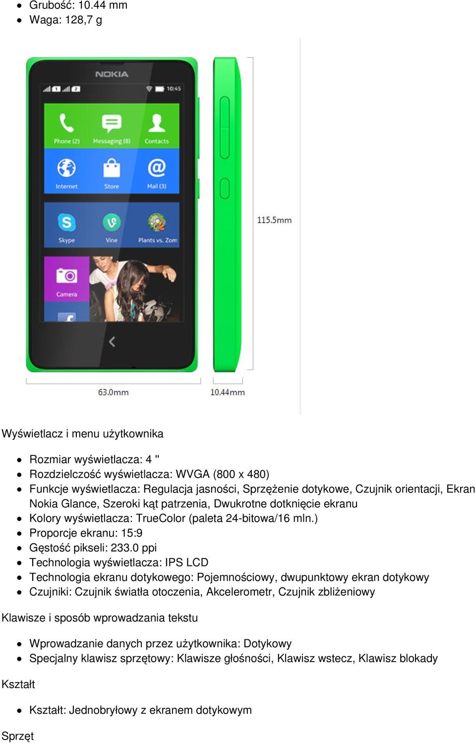 orientacji, Ekran Nokia Glance, Szeroki kąt patrzenia, Dwukrotne dotknięcie ekranu Kolory wyświetlacza: TrueColor (paleta 24-bitowa/16 mln.) Proporcje ekranu: 15:9 Gęstość pikseli: 233.