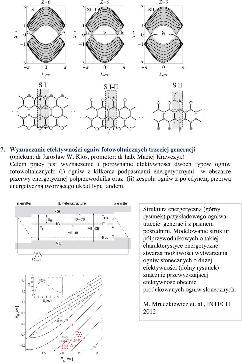 półprzewodnika oraz (ii) zespołu ogniw z pojedynczą przerwą energetyczną tworzącego układ typu tandem.