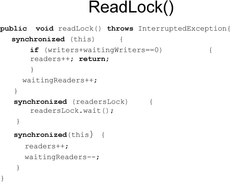 (writers+waitingwriters==0) readers++; return;
