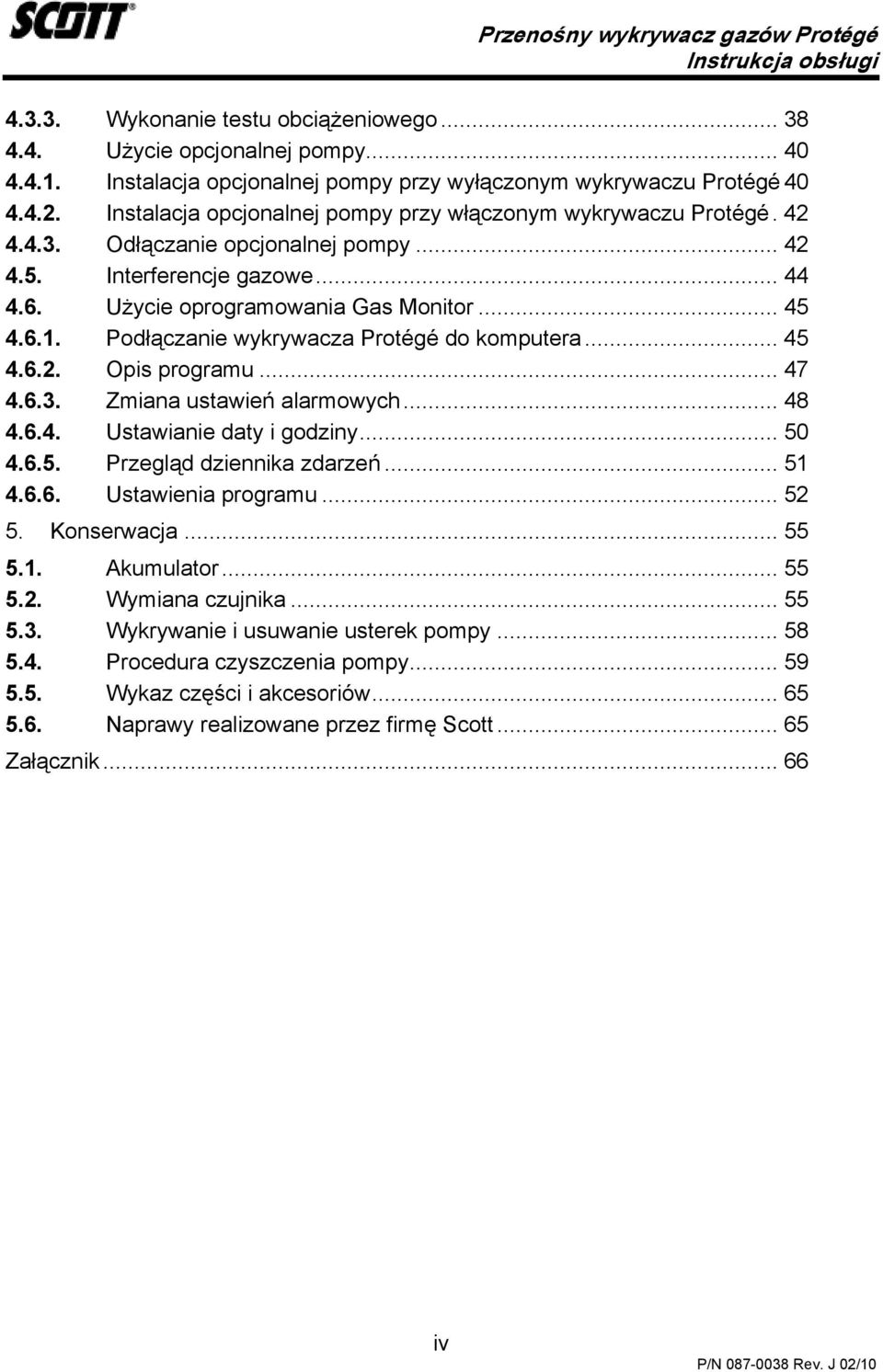 Podłączanie wykrywacza Protégé do komputera... 45 4.6.2. Opis programu... 47 4.6.3. Zmiana ustawień alarmowych... 48 4.6.4. Ustawianie daty i godziny... 50 4.6.5. Przegląd dziennika zdarzeń... 51 4.6.6. Ustawienia programu.