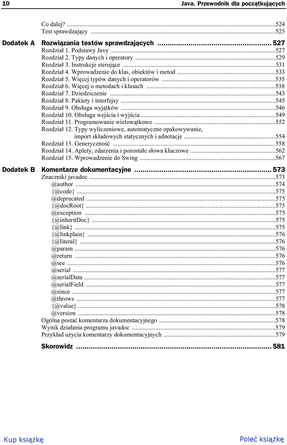 ..538 Rozdzia 7. Dziedziczenie...543 Rozdzia 8. Pakiety i interfejsy...545 Rozdzia 9. Obs uga wyj tków...546 Rozdzia 10. Obs uga wej cia i wyj cia...549 Rozdzia 11. Programowanie wielow tkowe.