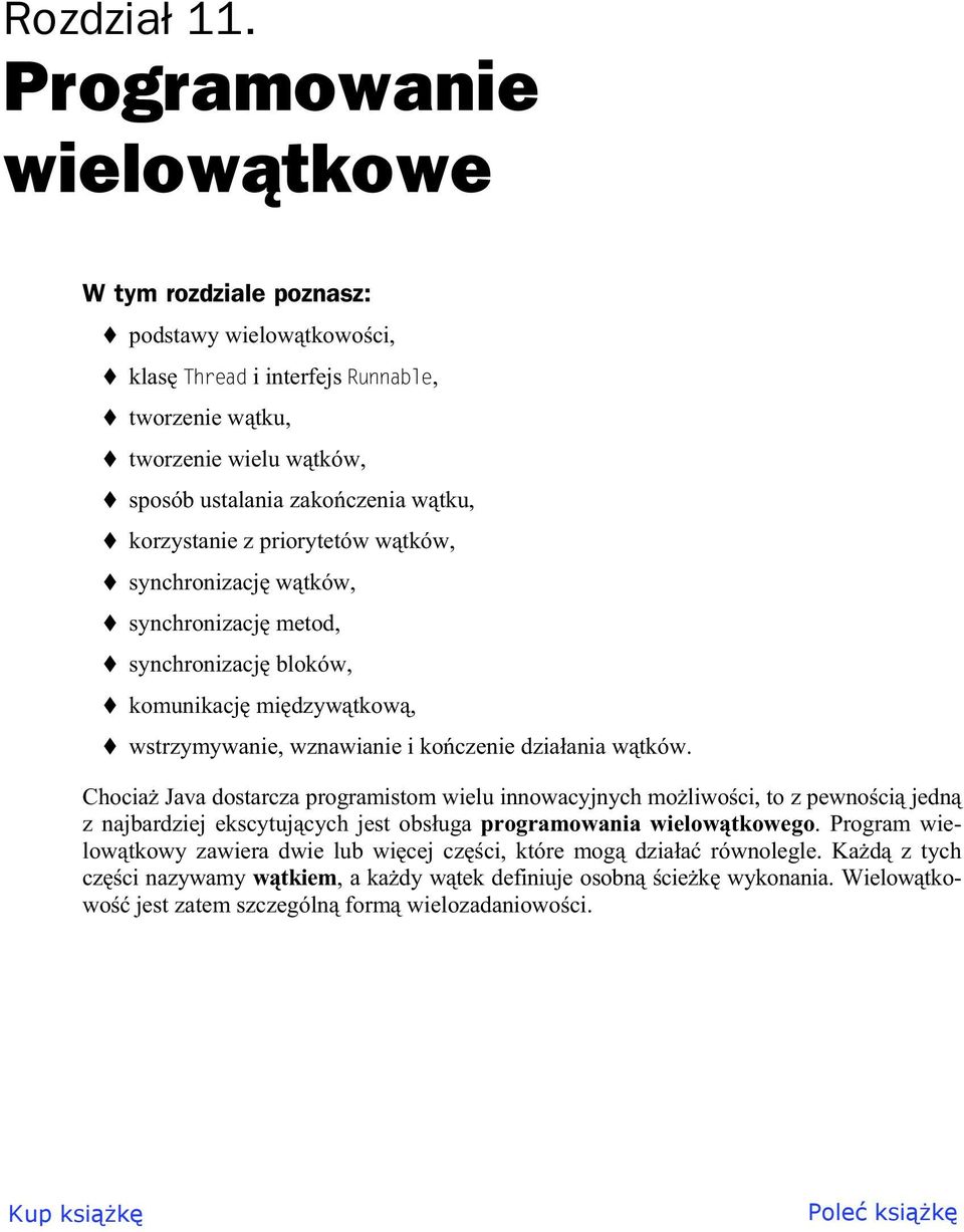 korzystanie z priorytetów w tków, synchronizacj w tków, synchronizacj metod, synchronizacj bloków, komunikacj mi dzyw tkow, wstrzymywanie, wznawianie i ko czenie dzia ania w tków.