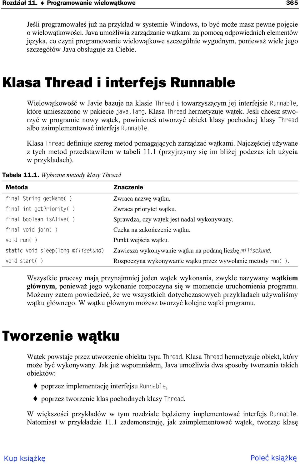 Klasa Thread i interfejs Runnable Wielow tkowo w Javie bazuje na klasie Thread i towarzysz cym jej interfejsie Runnable, które umieszczono w pakiecie java.lang. Klasa Thread hermetyzuje w tek.