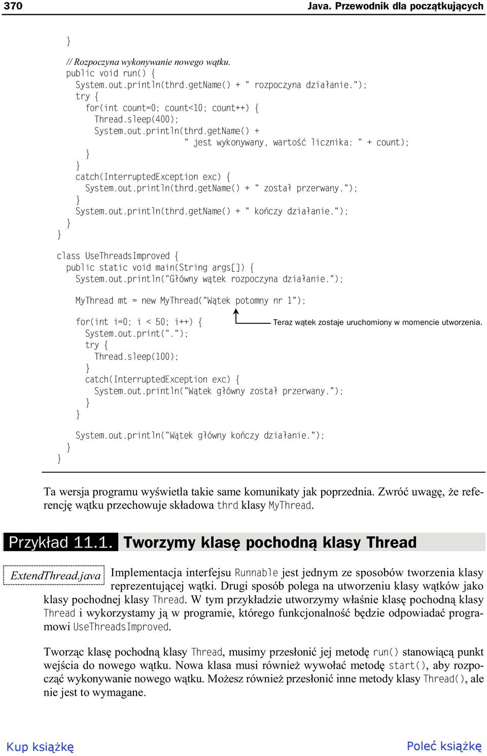 "); System.out.println(thrd.getName() + " ko czy dzia anie."); class UseThreadsImproved { public static void main(string args[]) { System.out.println("G ówny w tek rozpoczyna dzia anie.