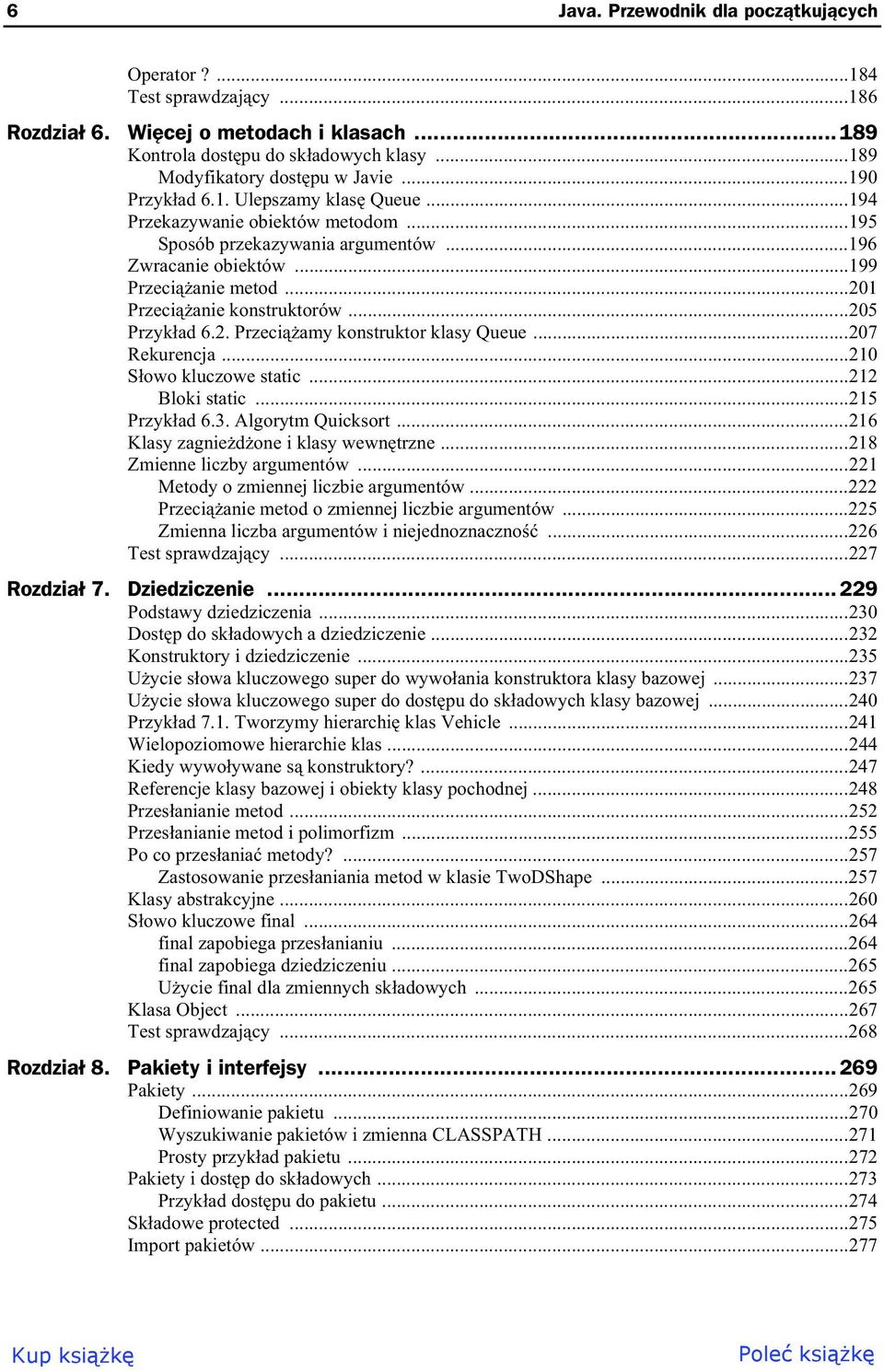 ..205 Przyk ad 6.2. Przeci amy konstruktor klasy Queue...207 Rekurencja...210 S owo kluczowe static...212 Bloki static...215 Przyk ad 6.3. Algorytm Quicksort...216 Klasy zagnie d one i klasy wewn trzne.