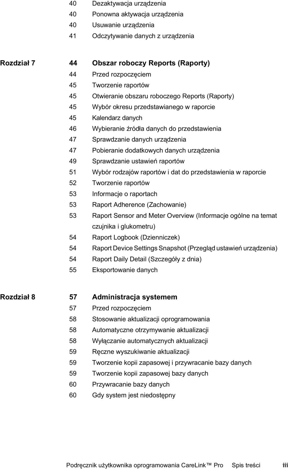 47 Pobieranie dodatkowych danych urz dzenia 49 Sprawdzanie ustawie raportów 51 Wybór rodzajów raportów i dat do przedstawienia w raporcie 52 Tworzenie raportów 53 Informacje o raportach 53 Raport