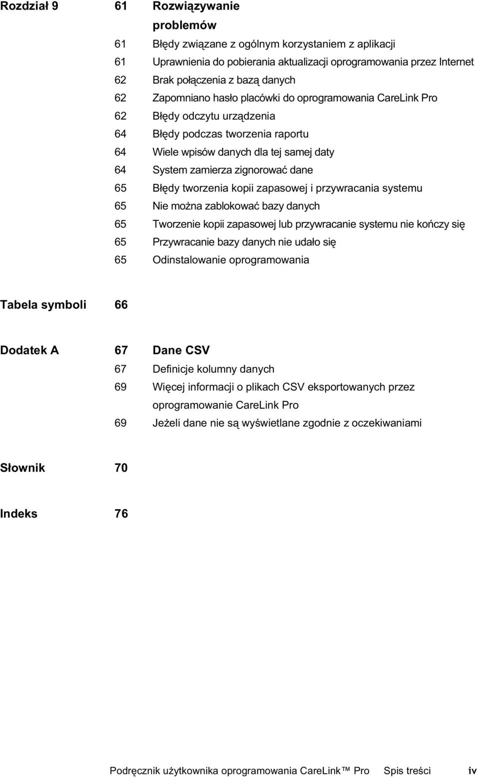 dy tworzenia kopii zapasowej i przywracania systemu 65 Nie mo na zablokowa bazy danych 65 Tworzenie kopii zapasowej lub przywracanie systemu nie ko czy si 65 Przywracanie bazy danych nie uda o si 65