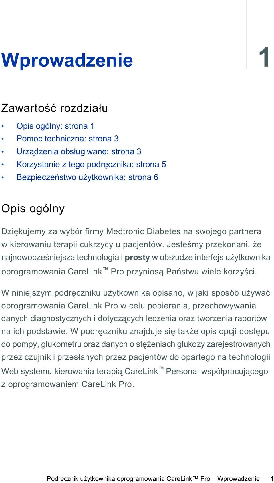 Jeste my przekonani, e najnowocze niejsza technologia i prosty w obs udze interfejs u ytkownika oprogramowania CareLink Pro przynios Pa stwu wiele korzy ci.