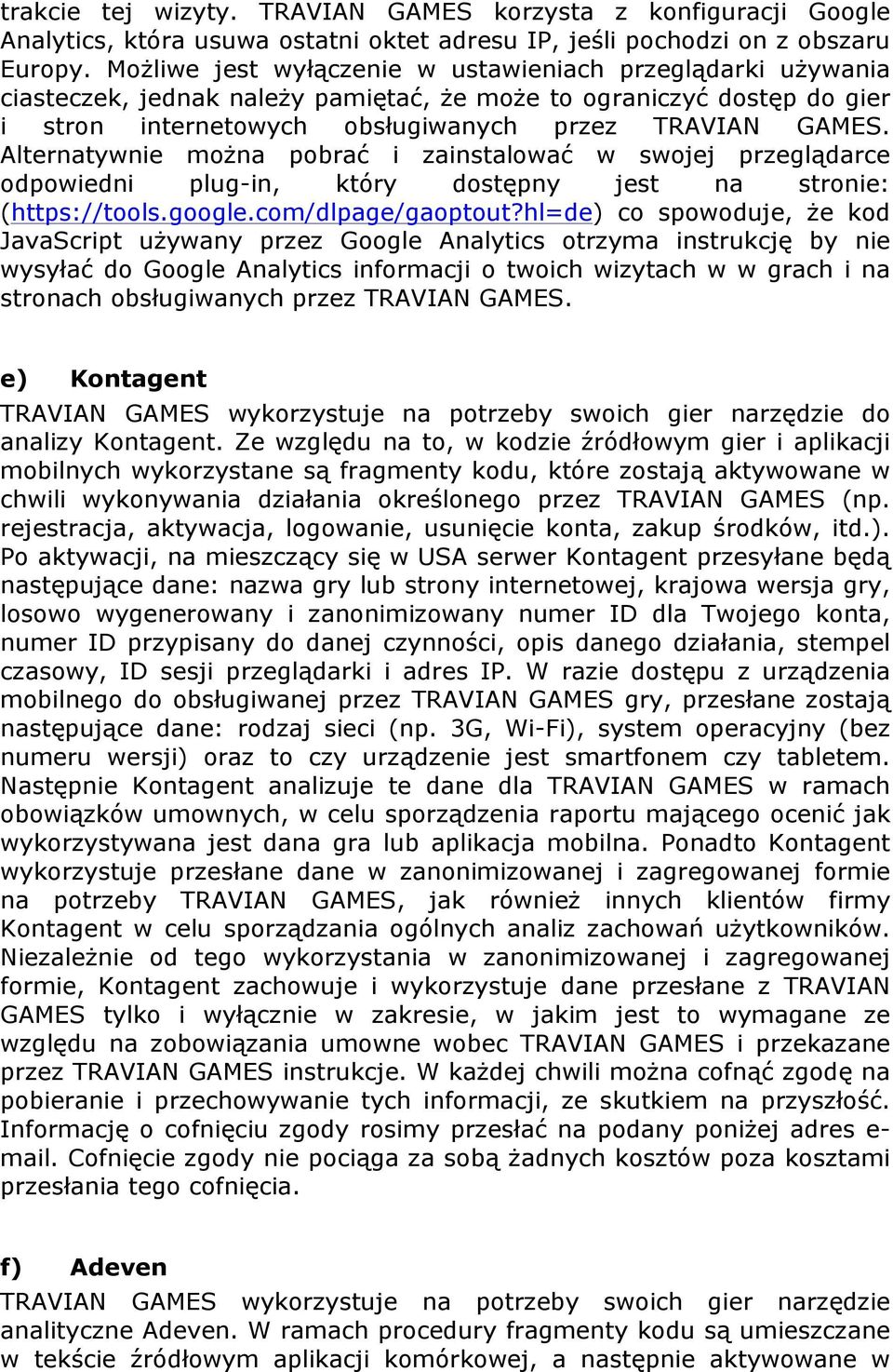 Alternatywnie można pobrać i zainstalować w swojej przeglądarce odpowiedni plug-in, który dostępny jest na stronie: (https://tools.google.com/dlpage/gaoptout?