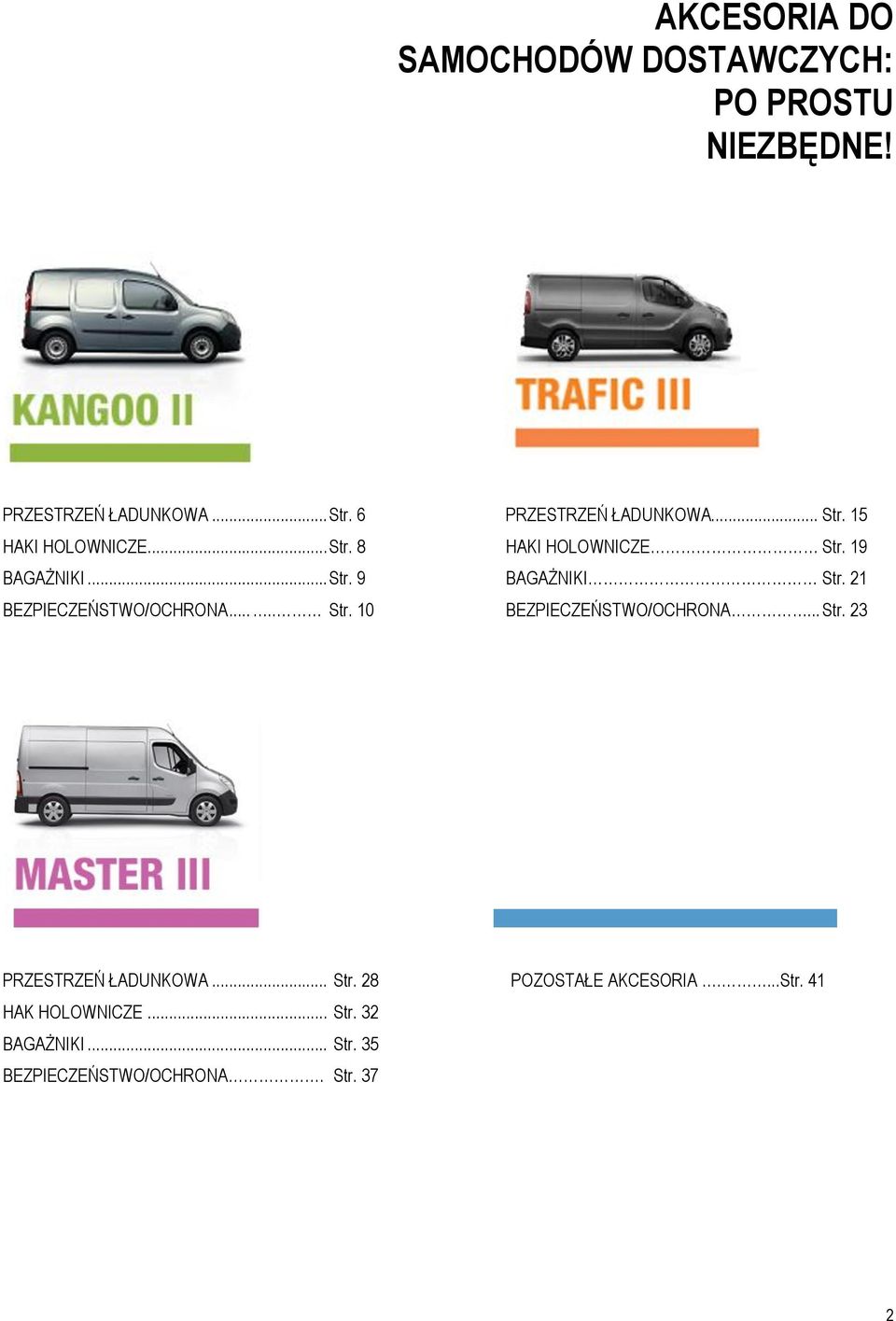 21 BEZPIECZEŃSTWO/OCHRONA..... Str. 10 BEZPIECZEŃSTWO/OCHRONA... Str. 23 PRZESTRZEŃ ŁADUNKOWA... Str. 28 POZOSTAŁE AKCESORIA.