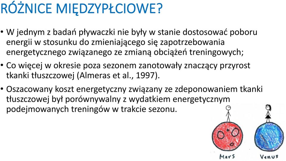 zapotrzebowania energetycznego związanego ze zmianą obciążeń treningowych; Co więcej w okresie poza sezonem