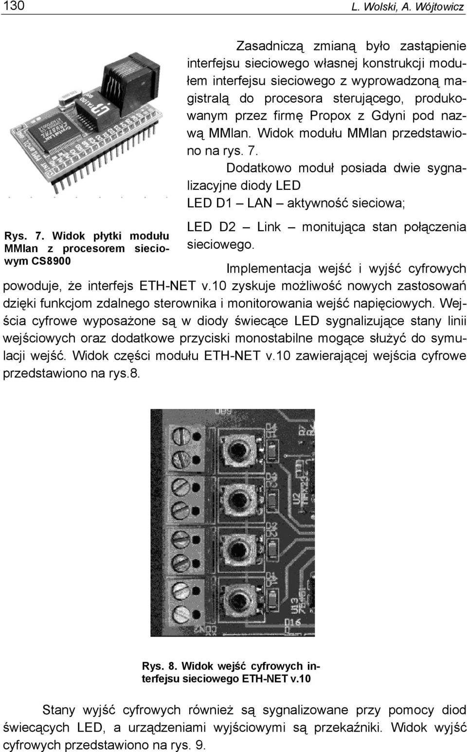 procesora sterującego, produkowanym przez firmę Propox z Gdyni pod nazwą MMlan. Widok modułu MMlan przedstawiono na rys. 7.