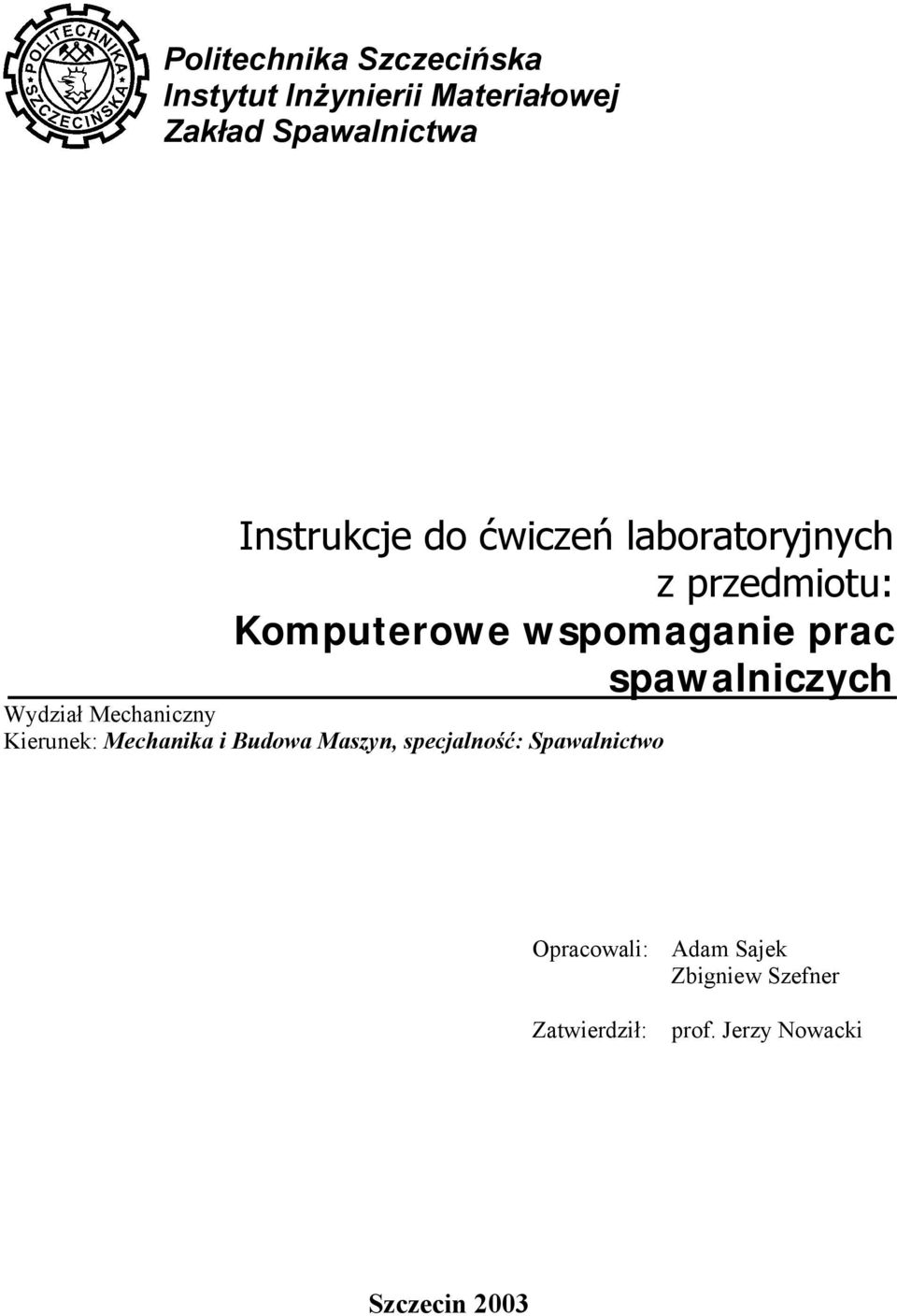 Mechaniczny Kierunek: Mechanika i Budowa Maszyn, specjalność: Spawalnictwo