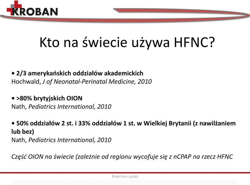 >80% brytyjskich OION Nath, Pediatrics International, 2010 50% oddziałów 2 st.