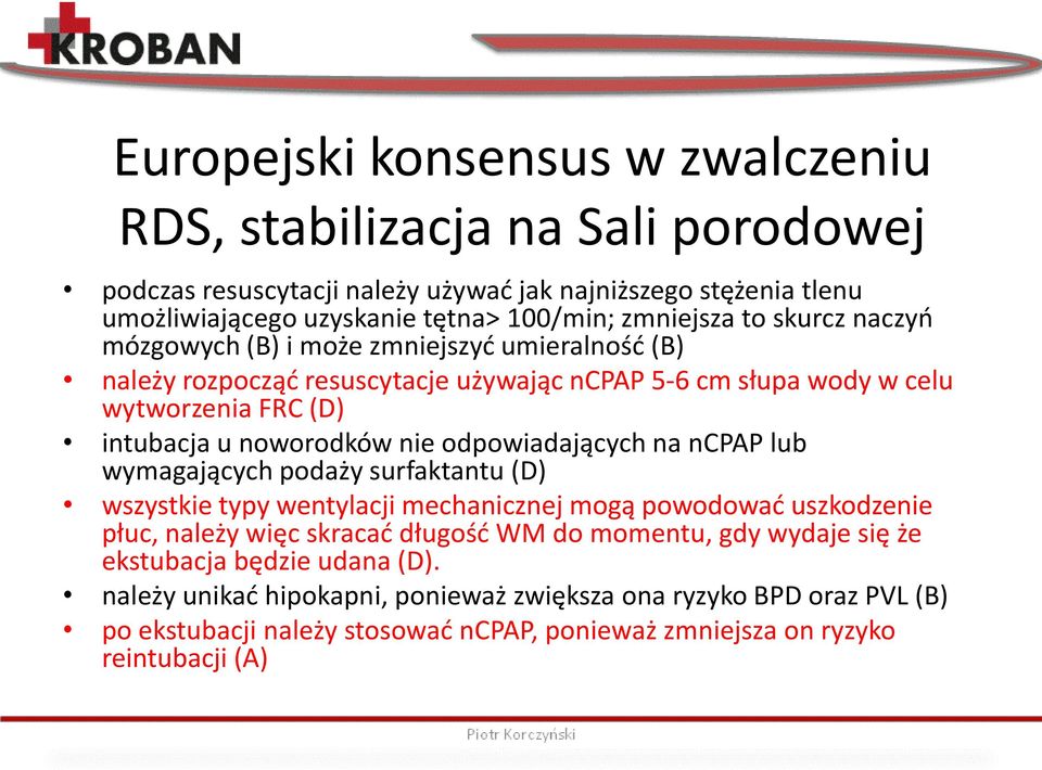 odpowiadających na ncpap lub wymagających podaży surfaktantu (D) wszystkie typy wentylacji mechanicznej mogą powodować uszkodzenie płuc, należy więc skracać długość WM do momentu, gdy