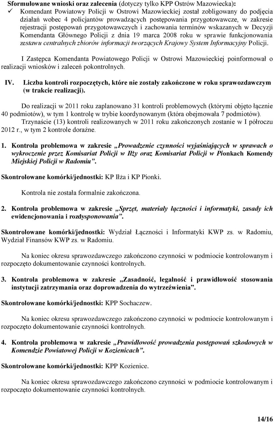 funkcjonowania zestawu centralnych zbiorów informacji tworzących Krajowy System Informacyjny Policji.