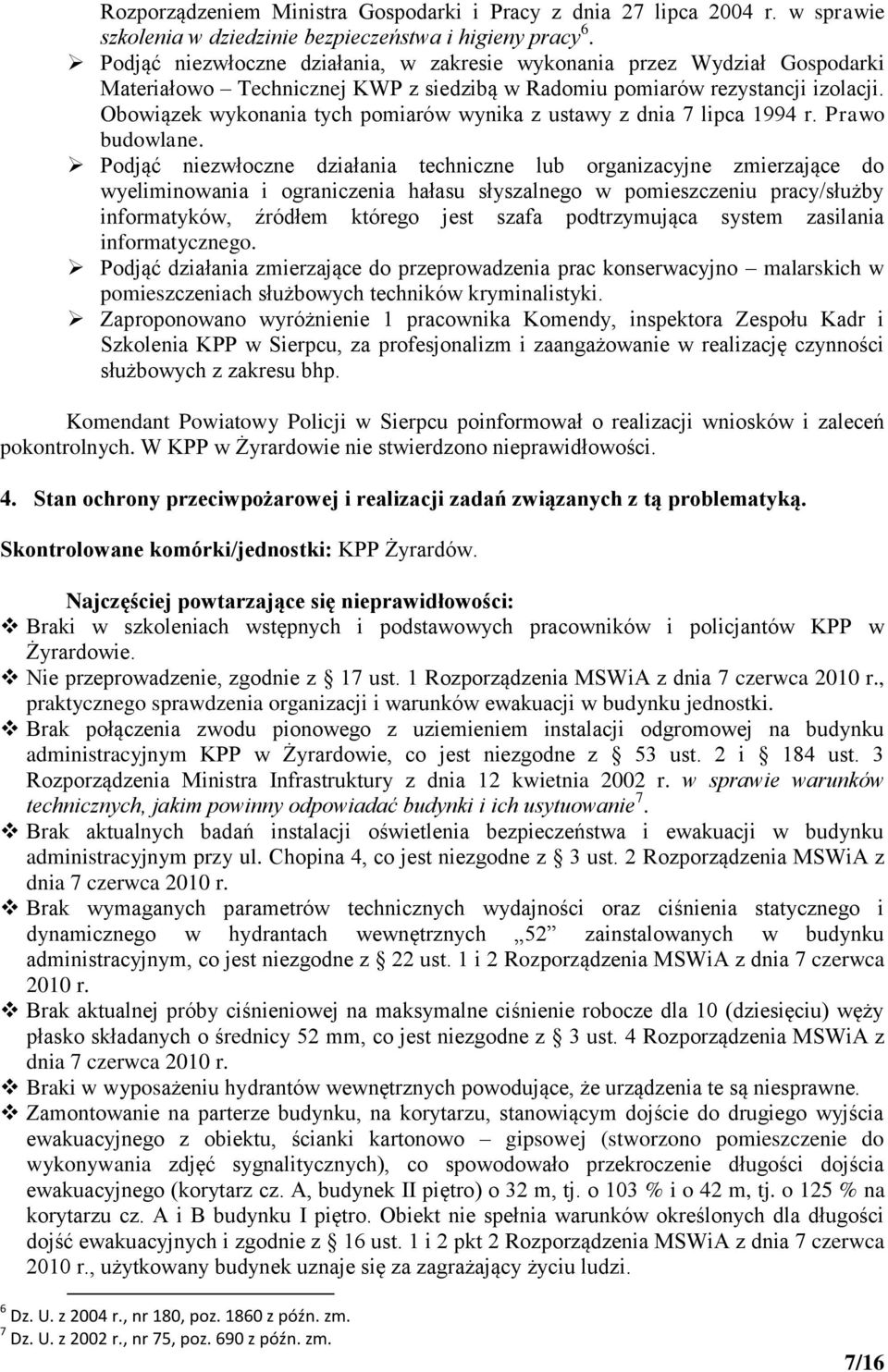 Obowiązek wykonania tych pomiarów wynika z ustawy z dnia 7 lipca 1994 r. Prawo budowlane.