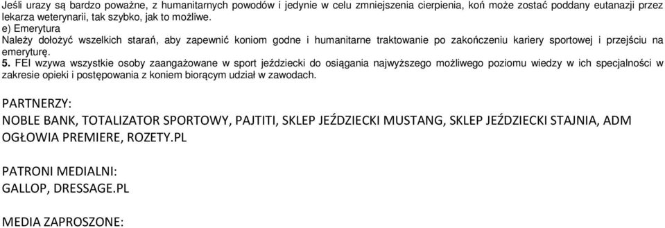 FEI wzywa wszystkie osoby zaangażowane w sport jeździecki do osiągania najwyższego możliwego poziomu wiedzy w ich specjalności w zakresie opieki i postępowania z koniem biorącym