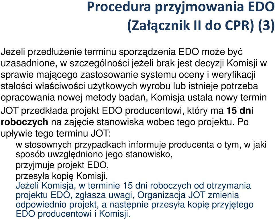 producentowi, który ma 15 dni roboczych na zajęcie stanowiska wobec tego projektu.