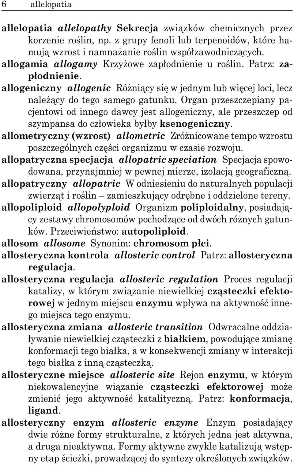 Organ przeszczepiany pacjentowi od innego dawcy jest allogeniczny, ale przeszczep od szympansa do cz owieka by by ksenogeniczny.