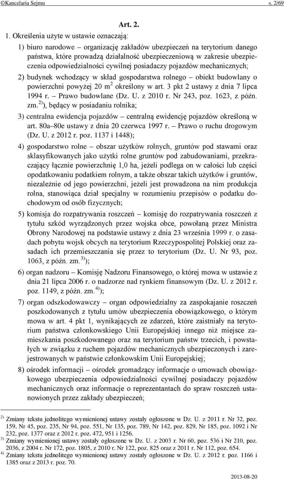 1) biuro narodowe organizację zakładów ubezpieczeń na terytorium danego państwa, które prowadzą działalność ubezpieczeniową w zakresie ubezpieczenia odpowiedzialności cywilnej posiadaczy pojazdów