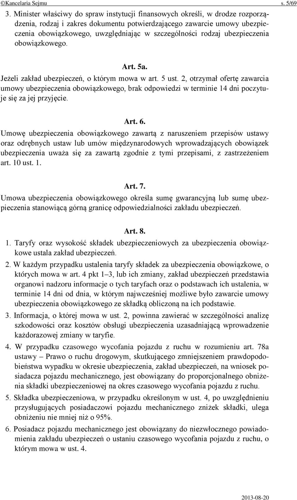 szczególności rodzaj ubezpieczenia obowiązkowego. Art. 5a. Jeżeli zakład ubezpieczeń, o którym mowa w art. 5 ust.