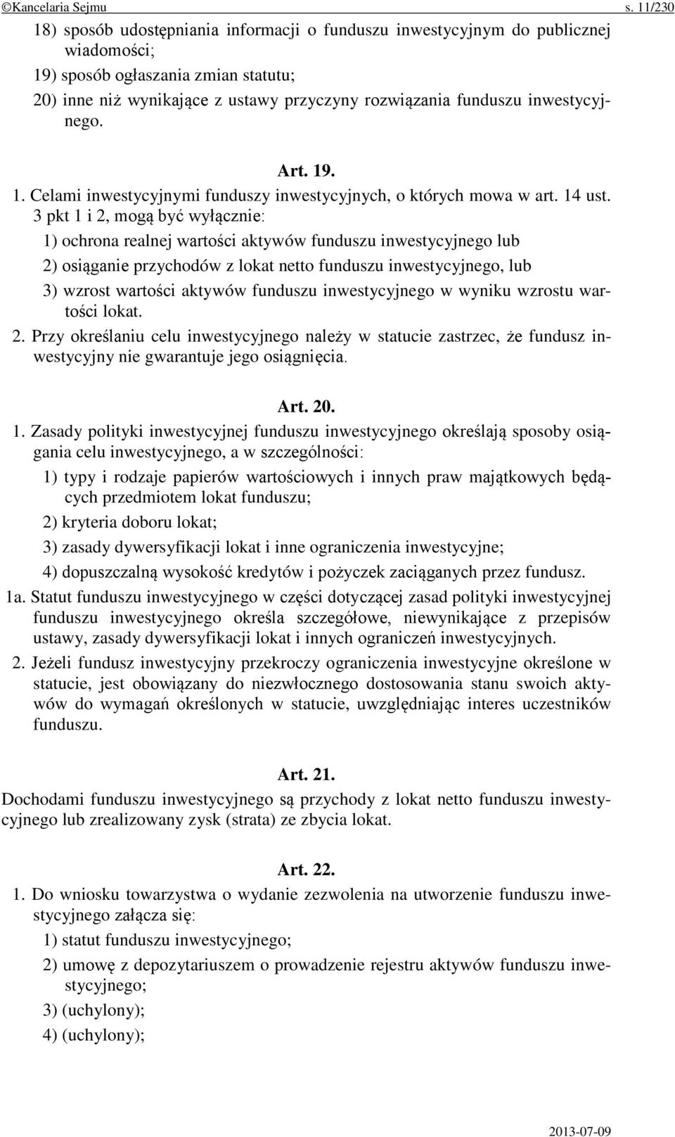 inwestycyjnego. Art. 19. 1. Celami inwestycyjnymi funduszy inwestycyjnych, o których mowa w art. 14 ust.