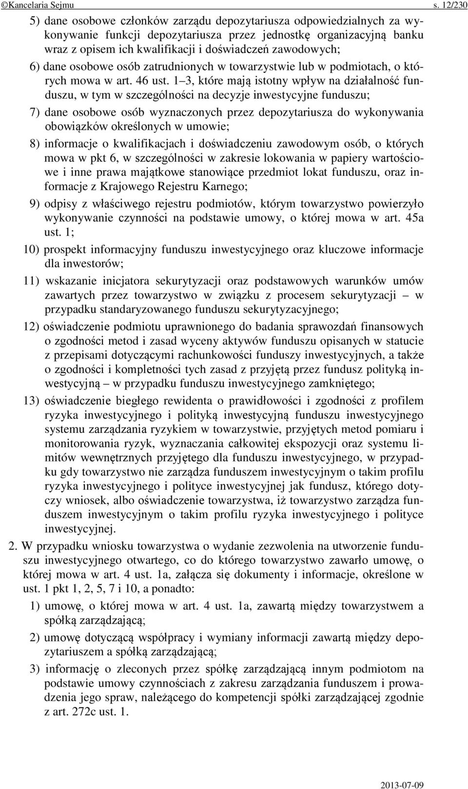 zawodowych; 6) dane osobowe osób zatrudnionych w towarzystwie lub w podmiotach, o których mowa w art. 46 ust.