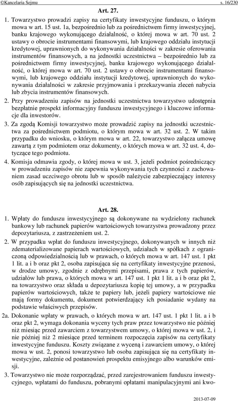 2 ustawy o obrocie instrumentami finansowymi, lub krajowego oddziału instytucji kredytowej, uprawnionych do wykonywania działalności w zakresie oferowania instrumentów finansowych, a na jednostki