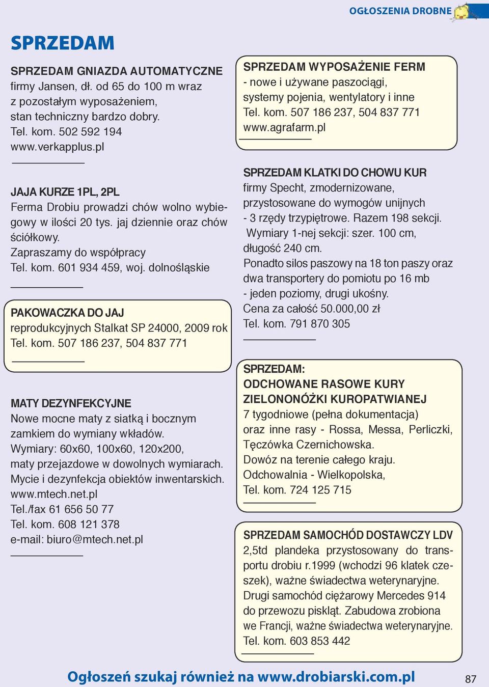 dolnośląskie PAKOWACZKA DO JAJ reprodukcyjnych Stalkat SP 24000, 2009 rok Tel. kom. 507 186 237, 504 837 771 MATY DEZYNFEKCYJNE Nowe mocne maty z siatką i bocznym zamkiem do wymiany wkładów.