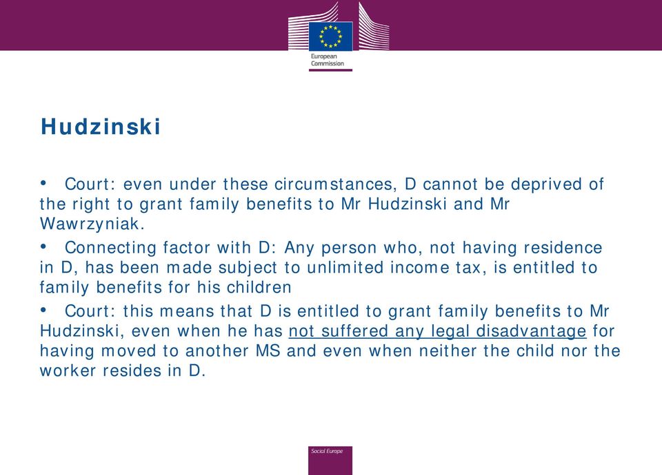 Connecting factor with D: Any person who, not having residence in D, has been made subject to unlimited income tax, is entitled to