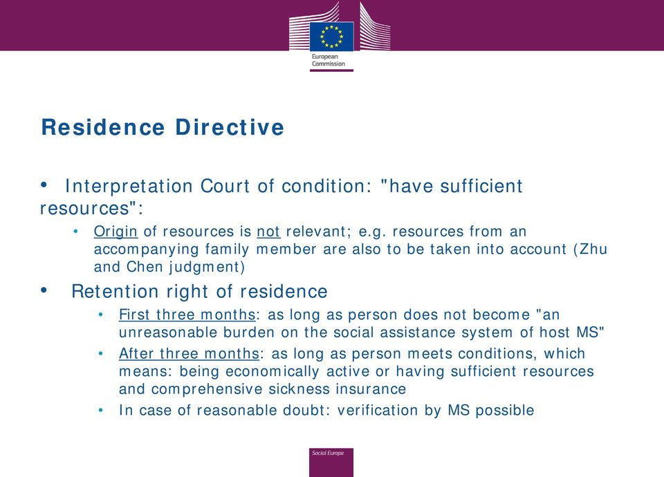 resources from an accompanying family member are also to be taken into account (Zhu and Chen judgment) Retention right of residence First three