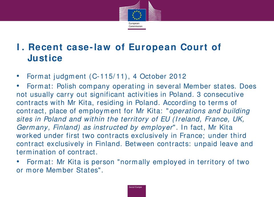 According to terms of contract, place of employment for Mr Kita: "operations and building sites in Poland and within the territory of EU (Ireland, France, UK, Germany, Finland) as