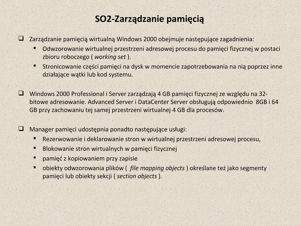 Windows 2000 Professional i Server zarządzają 4 GB pamięci fizycznej ze względu na 32bitowe adresowanie.