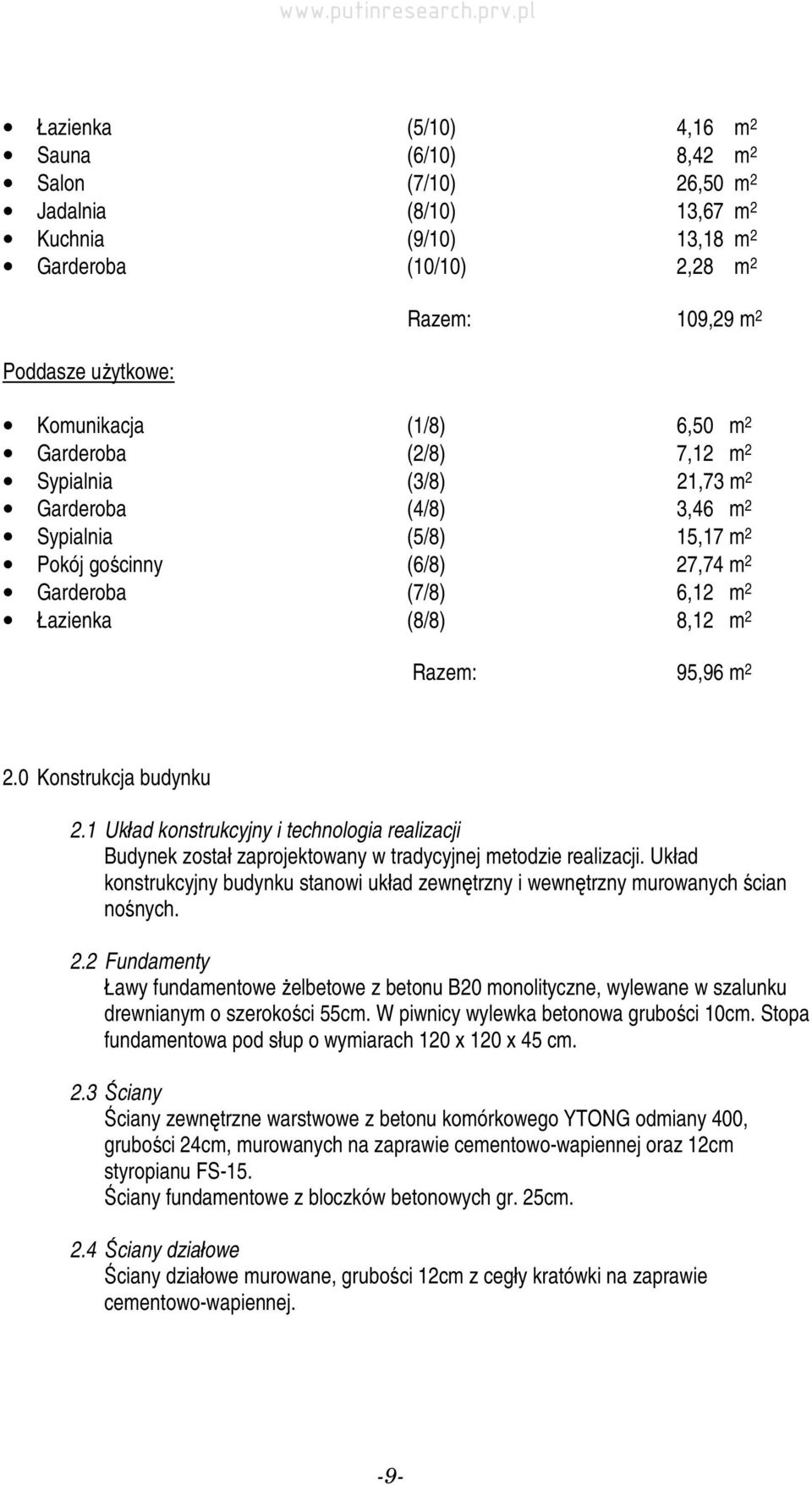 Razem: 95,96 m 2 2.0 Konstrukcja budynku 2.1 Układ konstrukcyjny i technologia realizacji Budynek został zaprojektowany w tradycyjnej metodzie realizacji.