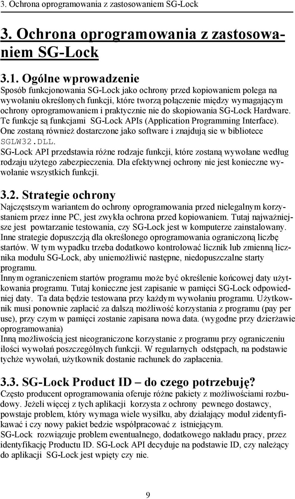 praktycznie nie do skopiowania SG-Lock Hardware. Te funkcje są funkcjami SG-Lock APIs (Application Programming Interface).