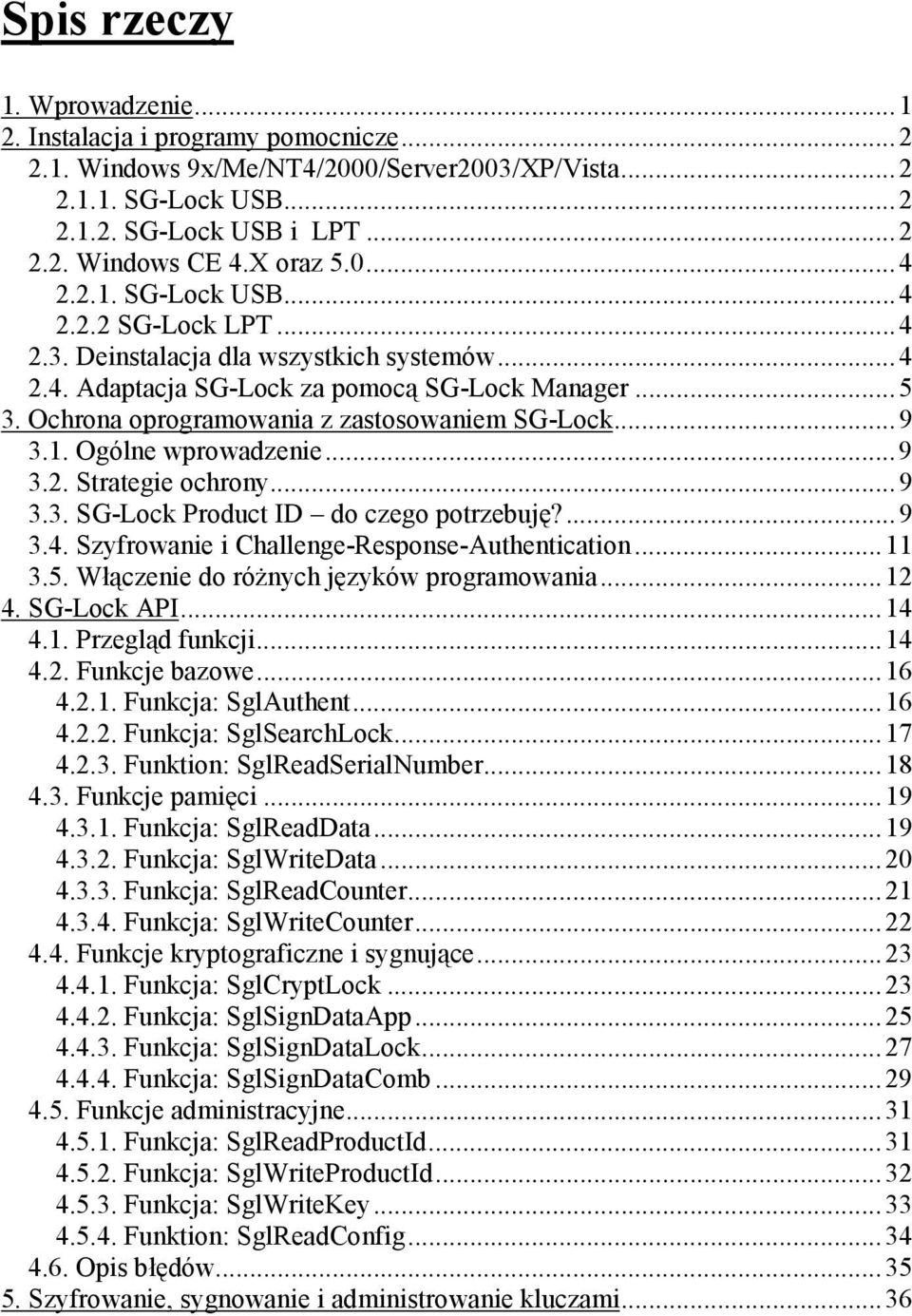 Ochrona oprogramowania z zastosowaniem SG-Lock...9 3.1. Ogólne wprowadzenie...9 3.2. Strategie ochrony...9 3.3. SG-Lock Product ID do czego potrzebuję?...9 3.4.