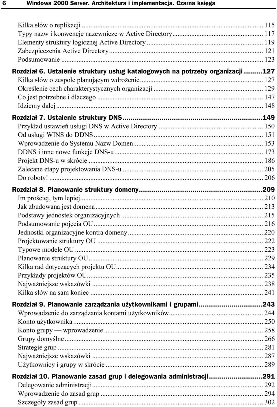 ..127 Kilka słów o zespole planującym wdrożenie...j... 127 Określenie cech charakterystycznych organizacji...j... 129 Co jest potrzebne i dlaczego...j... 147 Idziemy dalej...j...j...... 148 Rozdział 7.