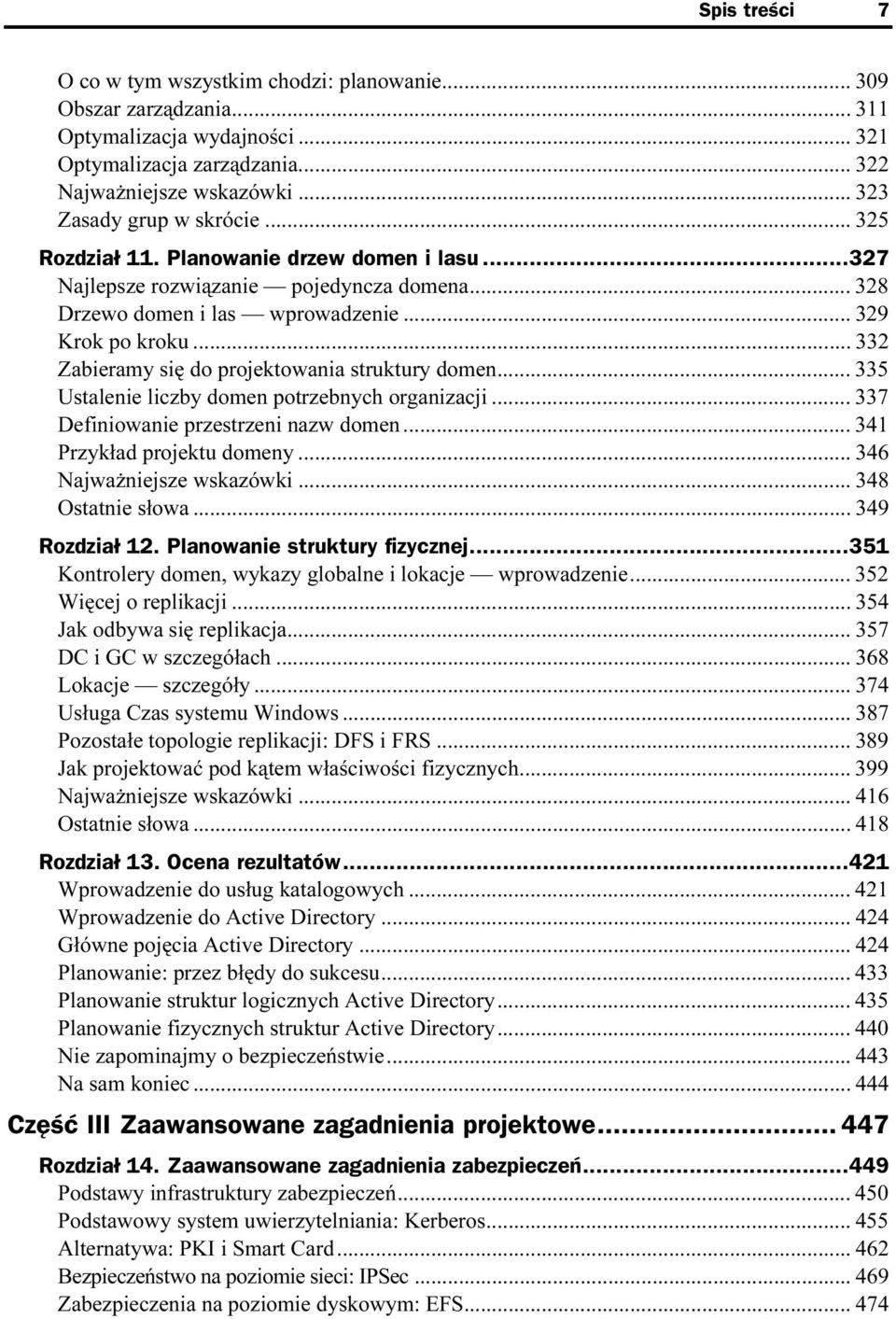 ..j... 335 Ustalenie liczby domen potrzebnych organizacji...j... 337 Definiowanie przestrzeni nazw domen...j... 341 Przykład projektu domeny...j... 346 Najważniejsze wskazówki...j... 348 Ostatnie słowa.