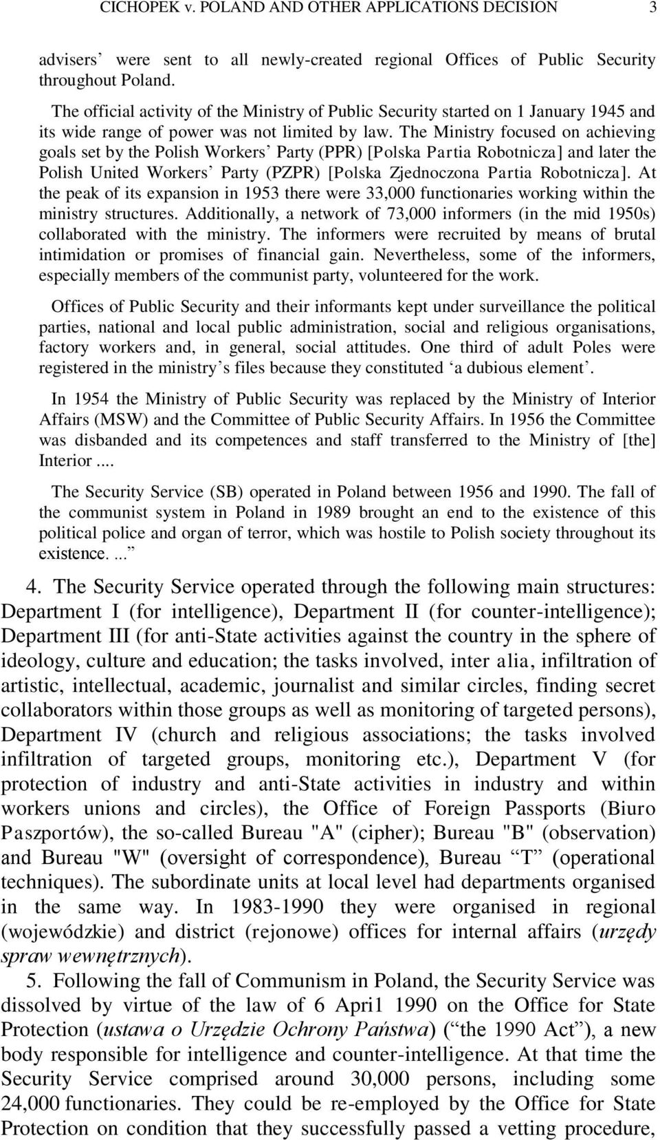 The Ministry focused on achieving goals set by the Polish Workers Party (PPR) [Polska Partia Robotnicza] and later the Polish United Workers Party (PZPR) [Polska Zjednoczona Partia Robotnicza].