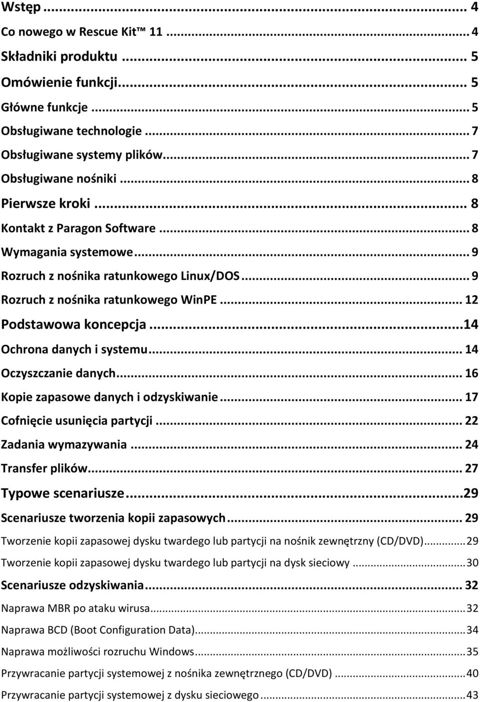 ..14 Ochrona danych i systemu... 14 Oczyszczanie danych... 16 Kopie zapasowe danych i odzyskiwanie... 17 Cofnięcie usunięcia partycji... 22 Zadania wymazywania... 24 Transfer plików.