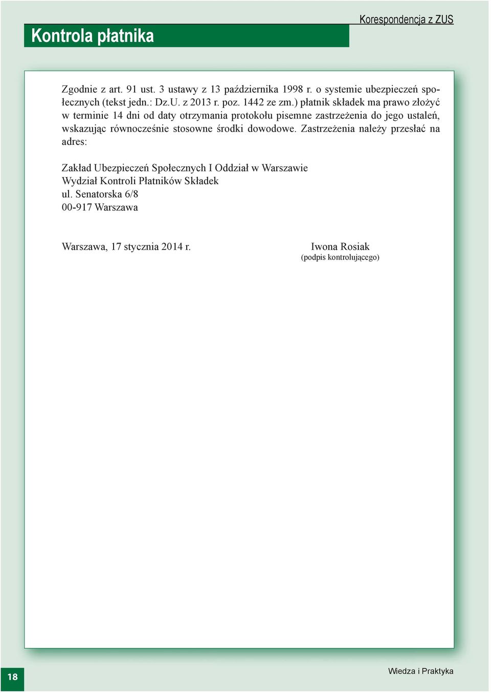 ) płatnik składek ma prawo złożyć w terminie 14 dni od daty otrzymania protokołu pisemne zastrzeżenia do jego ustaleń, wskazując równocześnie