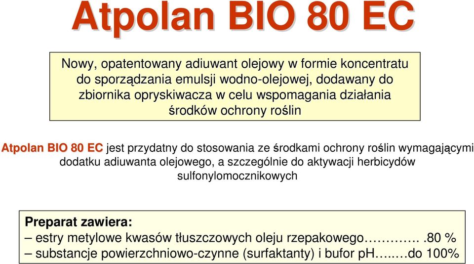 ochrony roślin wymagającymi dodatku adiuwanta olejowego, a szczególnie do aktywacji herbicydów sulfonylomocznikowych Preparat