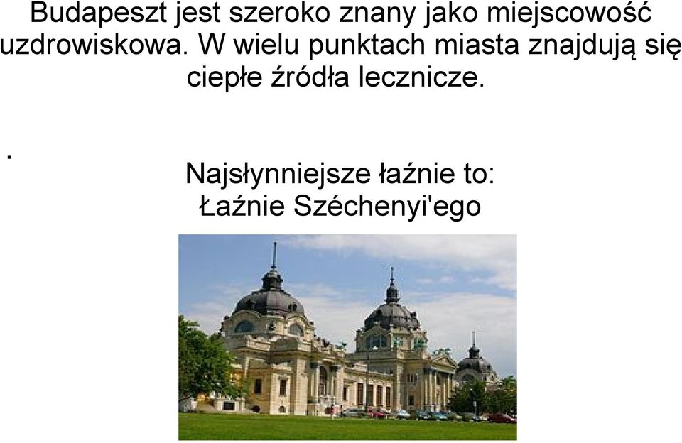 W wielu punktach miasta znajdują się