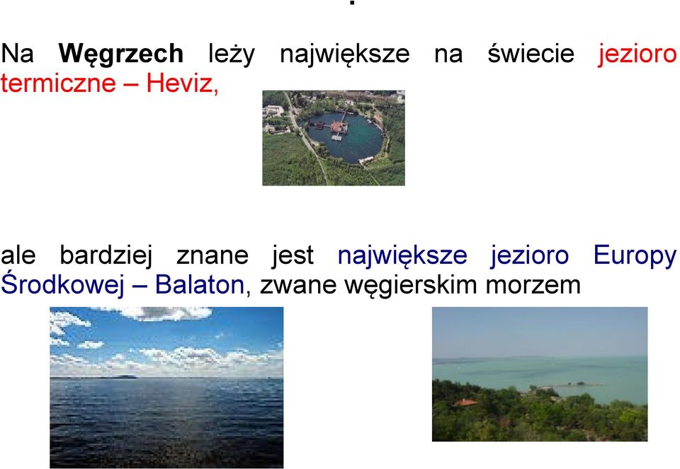 bardziej znane jest największe jezioro