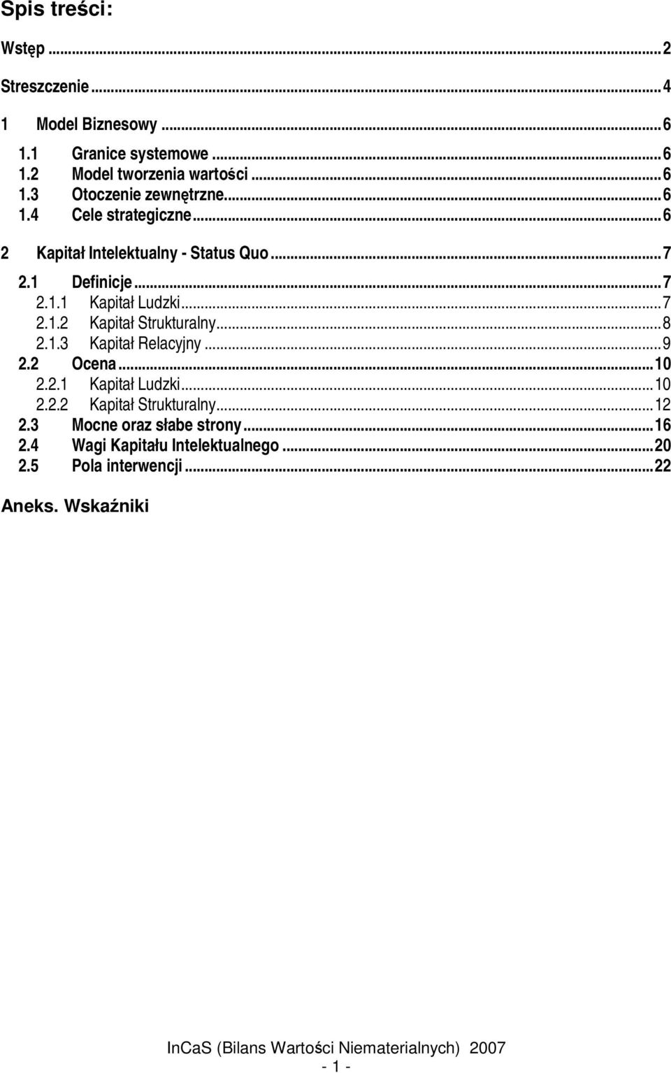 ..8 2.1.3 Kapitał Relacyjny...9 2.2 Ocena...10 2.2.1 Kapitał Ludzki...10 2.2.2 Kapitał Strukturalny...12 2.